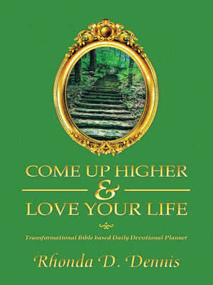 cover image of Come Up Higher & Love Your Life